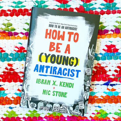 How to be a Young Antiracist [signed] | Ibram X Kendi and Nic Stone