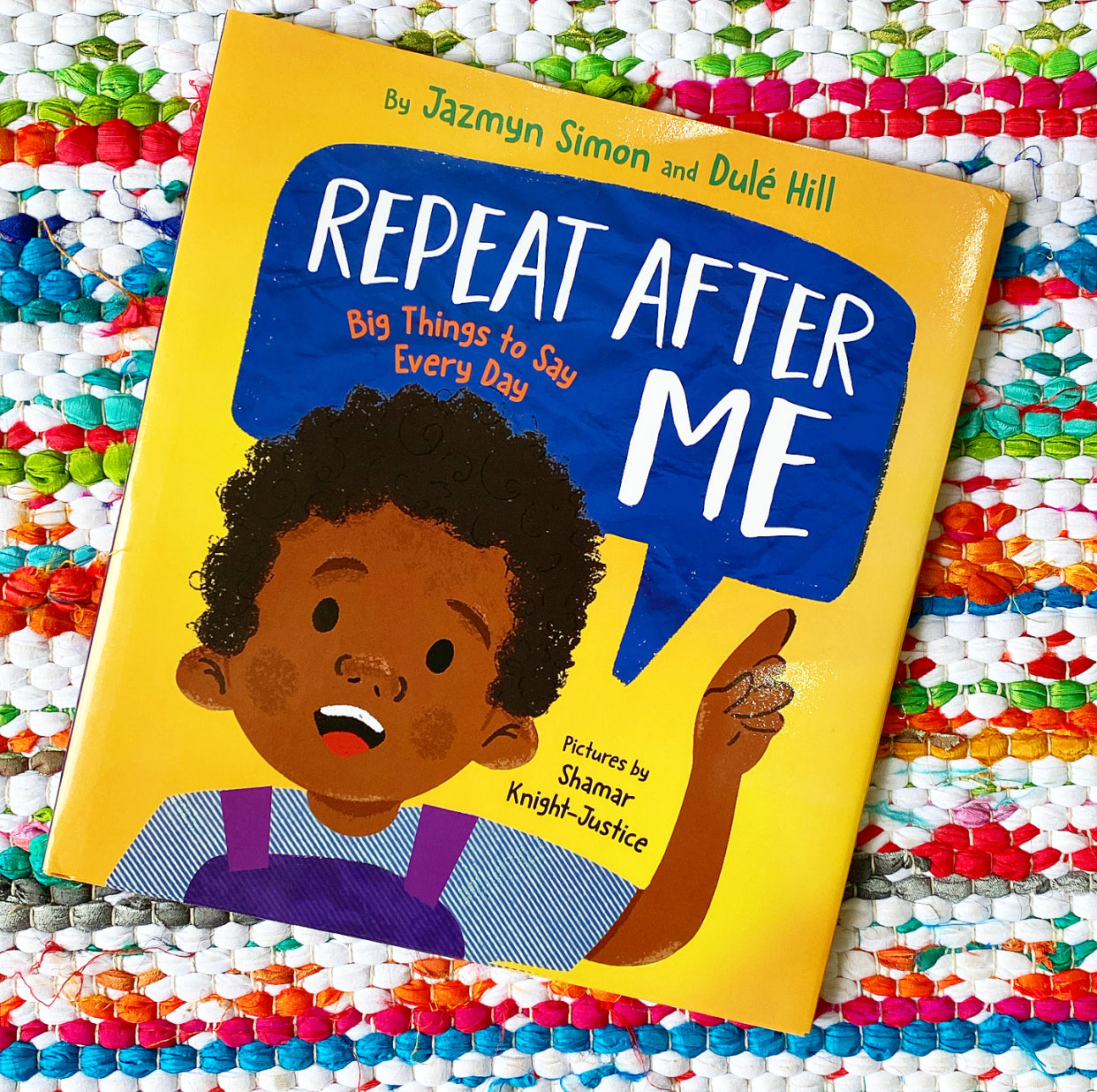 Repeat After Me: Big Things to Say Every Day | Jazmyn Simon (Author) + Dulé Hill (Author) + Shamar Knight-Justice (Illustrator)