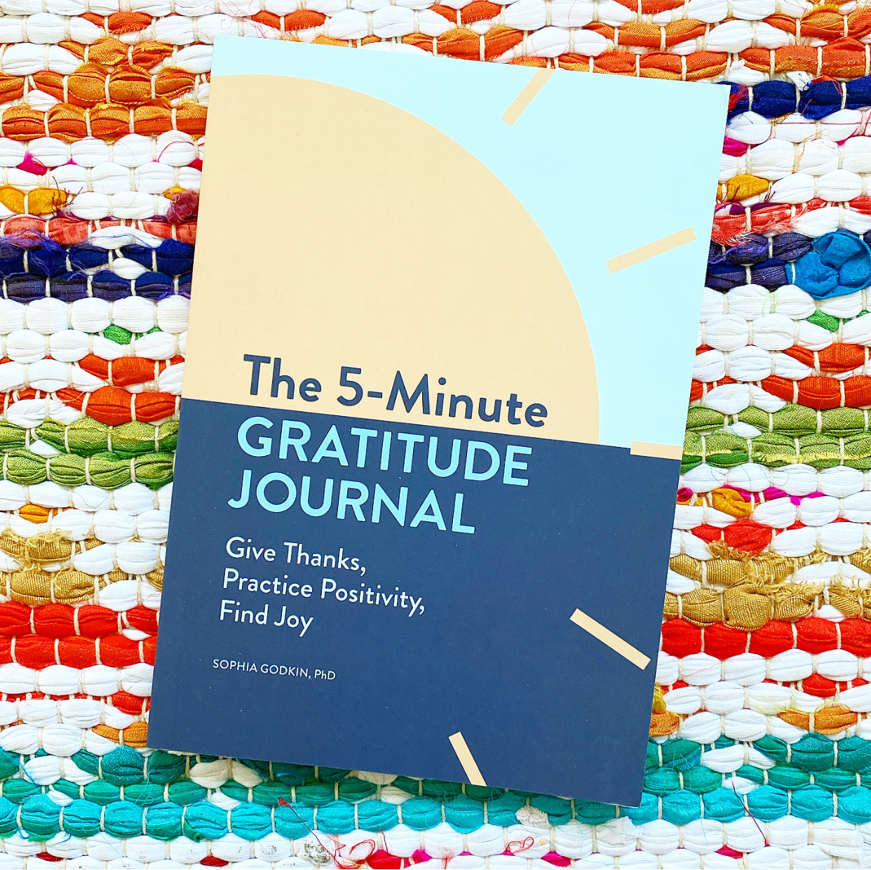 The 5-Minute Gratitude Journal: Give Thanks, Practice Positivity, Find Joy  by Sophia Godkin PhD, Paperback