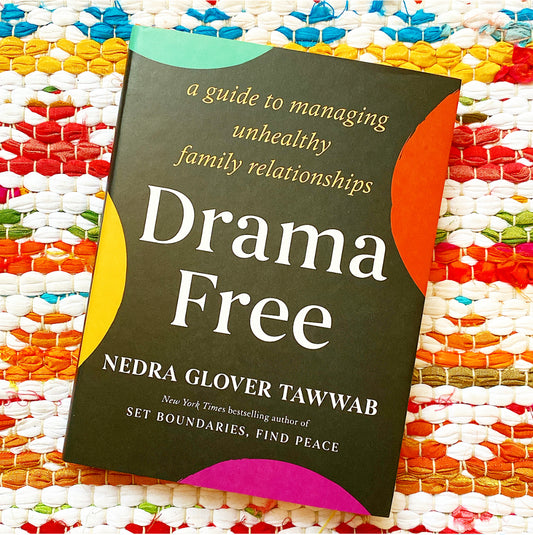 Drama Free: A Guide to Managing Unhealthy Family Relationships | Nedra Glover Tawwab