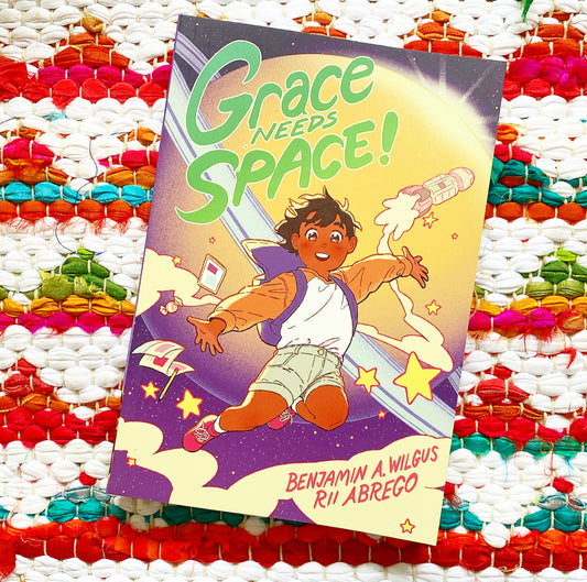 Grace Needs Space!: (A Graphic Novel) | Benjamin A. Wilgus,  Abrego