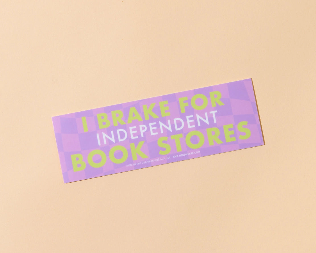 I Brake For Independent Bookstores Bumper Sticker