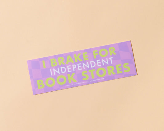 I Brake For Independent Bookstores Bumper Sticker