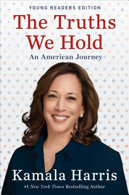 The Truths We Hold: An American Journey [young readers edition] | Kamala Harris