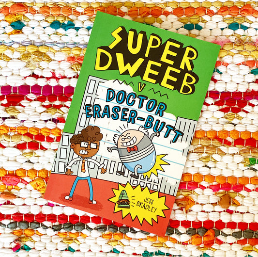 Super Dweeb Vs Doctor Eraser-Butt (Super Dweeb #2) | Jess Bradley