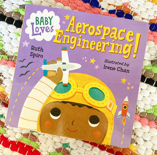 Baby Loves Aerospace Engineering! (Baby Loves Science #1) | Ruth Spiro, Chan