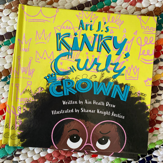 Ari J's Kinky, Curly, Crown | Ain Heath Drew (Author)  Shamar Knight-Justice (Illustrator)