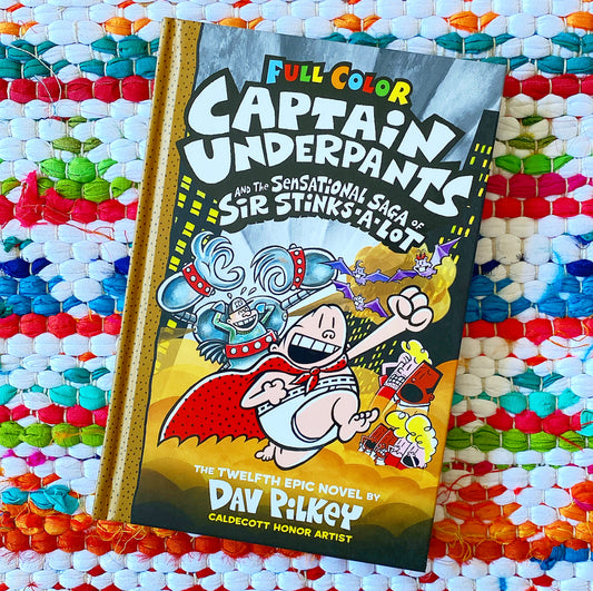 Captain Underpants and the Sensational Saga of Sir Stinks-A-Lot: Color Edition (Captain Underpants #12) |  Dav Pilkey