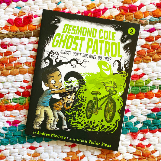 Ghosts Don't Ride Bikes, Do They? (Desmond Cole Ghost Patrol #2) | Andres Miedoso, Rivas