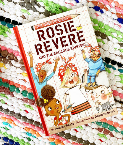 Rosie Revere and the Raucous Riveters (Questioneers) | Andrea Beaty