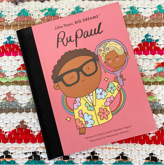 RuPaul (Little People, Big Dreams #61) | Maria Isabel Sanchez Vegara